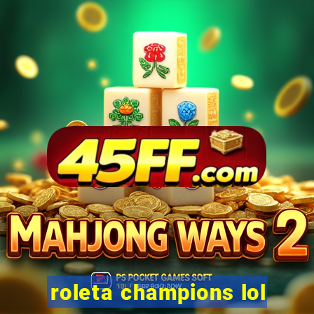 roleta champions lol